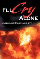 I'll Cry Alone:One woman's journey through heartache and hope