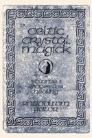 Celtic Crystal Magick:Volume One Stones for Healing