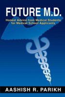 Future M.D.:Honest Advice from Medical Students for Medical