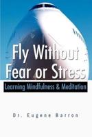 Fly Without Fear or Stress:Learning Mindfulness