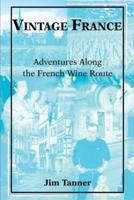Vintage France:Adventures Along the French Wine Route