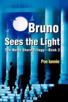 Bruno Sees the Light:The North Shore Trilogy