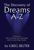 The Discovery of Dreams A-Z:A Guide on How to Increase Your Mind Power with Accurate Dream Studies