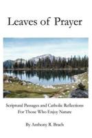 Leaves of Prayer:Scriptural Passages and Catholic Reflections For Those Who Enjoy Nature