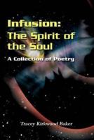 Infusion: The Spirit of the Soul:A Collection of Poetry