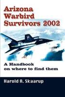 Arizona Warbird Survivors 2002:A Handbook on where to find them