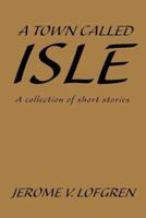 A Town Called Isle:A collection of short stories