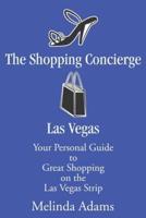 The Shopping Concierge Las Vegas:Your Personal Guide to Great Shopping on the Las Vegas Strip