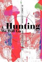 A Hunting We Will Go:And Other Stories