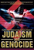 Judaism and Genocide:Psychological Undercurrents of History Volume IV