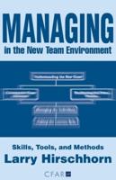 Managing in the New Team Environment:Skills, Tools, and Methods