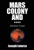 Mars Colony and....:Book Seven, Try Again