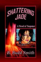 Shattering Jade: A Novel of Suspense