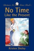 No Time Like the Present:Partners In Time Series Book 1