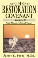 The Restoration Covenant -- Volume 2:Noah: Mankind's Second Chance