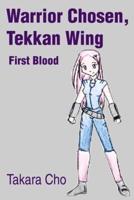 Warrior Chosen,  Tekkan Wing:First Blood