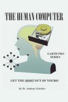 The Human Computer:Get The Most Out Of Yours!