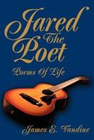 Jared The Poet:Poems Of Life