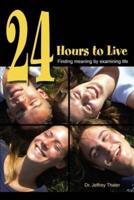 24 Hours to Live:Finding meaning by examining life