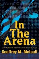 In The Arena:Geoff Metcalf interviews with doers of deeds