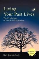 Living Your Past Lives:The Psychology of Past-Life Regression