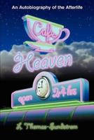 Cafe Heaven:An Autobiography of the Afterlife