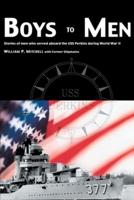 Boys to Men: Stories of Men Who Served Aboard the USS Perkins During World War II