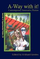 A-Way with It!: Contemporary Innovative Fiction