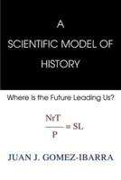 A Scientific Model of History: Where Is the Future Leading Us