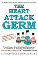 The Heart Attack Germ:Prevent Strokes, Heart Attacks and the Symptoms of Alzheimer's by Protecting Yourself from the Infections and Inflammation of Cardiovascular Disease