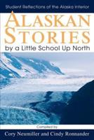 Alaskan Stories by a Little School Up North:Student Reflections of the Alaska Interior