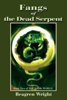 Fangs of the Dead Serpent:Book Two of THE DARK WORLD