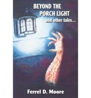 Beyond the Porch Light and Other Tales...