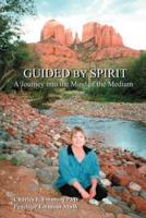 Guided by Spirit:A Journey into the Mind of the Medium