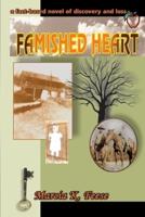 Famished Heart:a fact-based novel of discovery and loss...