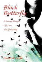 Black Butterfly:A Journey through Life, Love, and Spirituality