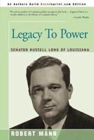 Legacy To Power:Senator Russell Long of Louisiana