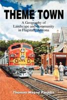 Theme Town:A Geography of Landscape and Community in Flagstaff, Arizona