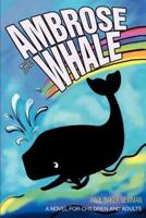 Ambrose the Whale:A Novel for Children and Adults