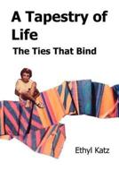 A Tapestry of Life:The Ties That Bind