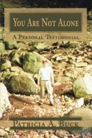 You Are Not Alone:A Personal Testimonial