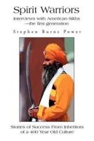 Spirit Warriors:Interviews with American Sikhs--the first generation