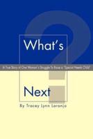 What's Next?:A True Story of One Woman'S Struggle To Raise a 'Special Needs Child'