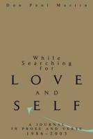 While Searching for Love and Self:A Journal in Prose and Verse 1986-2003