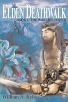 Elden Deathwalk:Book 1: The Warrior Found