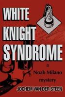 White Knight Syndrome:a Noah Milano mystery