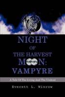 Night of the Harvest Moon: Vampyre:A Tale Of The Living And The Undead