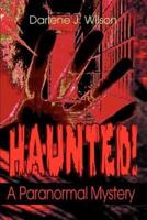 Haunted!:A Paranormal Mystery