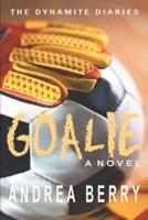 Goalie:The Dynamite Diaries: The First Book