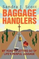 Baggage Handlers:My Road to Letting Go of Life's Painful Luggage